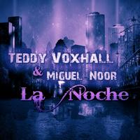 Teddy Voxhall, Miguel Noor - La Noche