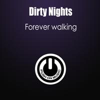 Dirty Nights - Forever Walking
