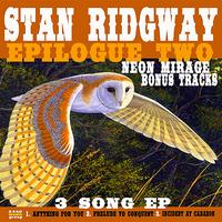 Stan Ridgway - Epilogue 2 (Neon Mirage Bonus Tracks)