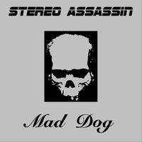 Stereo Assassin - Mad Dog