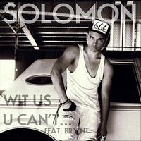 Solomon - Wit Us U Can't... (Feat. Bry'Nt)