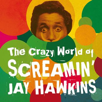 Screamin' Jay Hawkins - The Crazy World of Screamin' Jay Hawkins