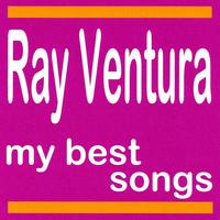 Ray Ventura Et Ses Collégiens - Ray Ventura et Ses Collégiens : My Best Songs