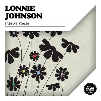 Lonnie Johnson - I Did All I Could