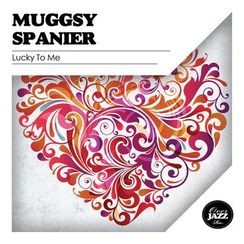 Muggsy Spanier - Lucky to Me