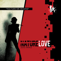 Nature Love - You Turn Me Around 2010