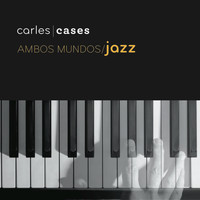 Carles Cases - Ambos mundos / Jazz  (Recomposed 5)