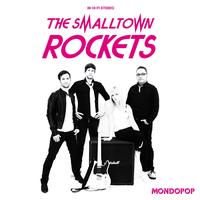 The Smalltown Rockets - Mondopop