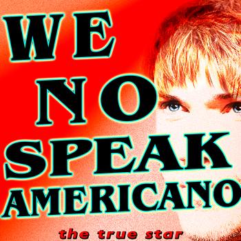 The True Star - We No Speak Americano (Yolanda Be Cool & Dcup Tribute)