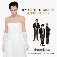 Mathieu Rosaz - Demain tu te maries (Arrête, arrête...)