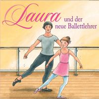 Laura - 05: Laura und der neue Ballettlehrer