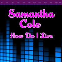 Samantha Cole - How Do I Live