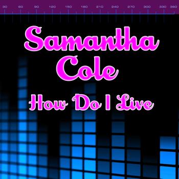 Samantha Cole - How Do I Live