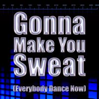 Sweat Factory - Gonna Make You Sweat (Everybody Dance Now)