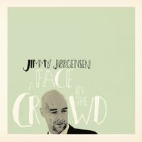 Jimmy Jørgensen - A Face In The Crowd