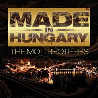 Moti Brothers - Made In Hungary (The Album)