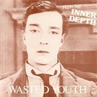Wasted Youth - From The Inner Depth