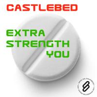 Castlebed - Extra Strength You