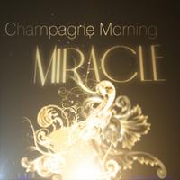 Champagne Morning - Miracle
