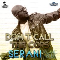 Serani - Don't Call The Cops