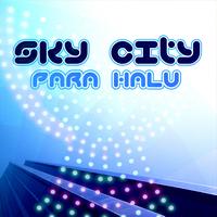 Para Halu - Sky City