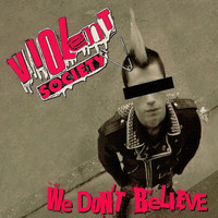 Violent Society - We Don't Believe (Explicit)