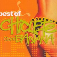 Chiclete Com Banana - Best Of