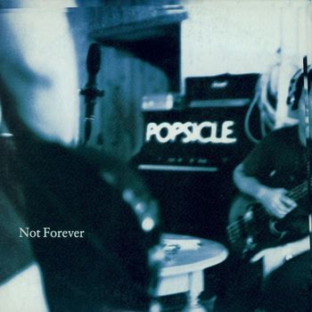 Popsicle - Not Forever