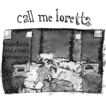 Call Me Loretta - Mountains and Rivers Between Us