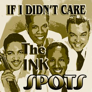 THE INK SPOTS - If I Didn't Care