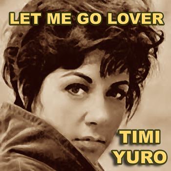 Timi Yuro - Let Me Go Lover