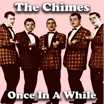 The Chimes - Once in A While 