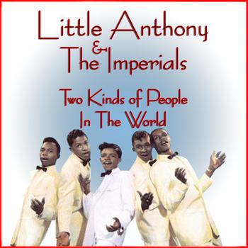 Little Anthony & The Imperials - Two Kinds Of People In The World