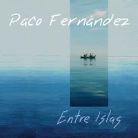 Paco Fernández - Entre Islas