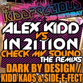 Alex Kidd Vs In2Ition - Check My Sound (Remixes)