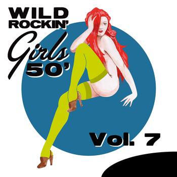 Various Artists - Wild Rockin' Girls 50', Vol. 7