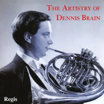 Dennis Brain - The Artistry of Dennis Brain