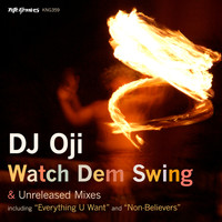 DJ Oji - Watch Dem Swing & Unreleased Mixes