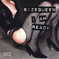 SizeQueen - I Am Ready