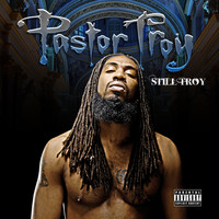 Pastor Troy - Still Troy (Explicit)