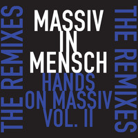 Massiv in Mensch - Hands on Massiv - The Remixes Volume 2