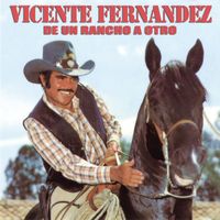 Vicente Fernández - De Un Rancho A Otro