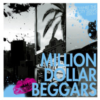 Million Dollar Beggars - Million Dollar Beggars While the City Sleeps Edition Bonus Tracks