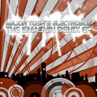 Major Tosh - Major Tosh´s Electrobox - The Smashing Remix - EP