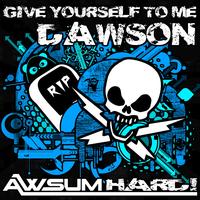 Dawson - Give Yourself To Me