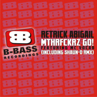 Retrick Abigail - MotherFuckerZ Go!