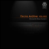 Dynamik Bass System - Electro Archive Vol. 3
