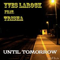 Yves Larock feat. Trisha - Until Tomorrow