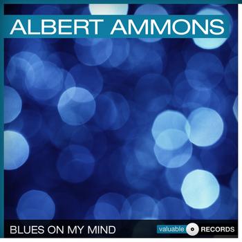Albert Ammons - Blues On My Mind