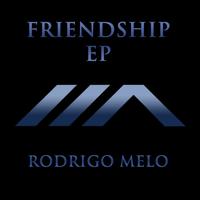 Rodrigo Melo - Friendship - EP